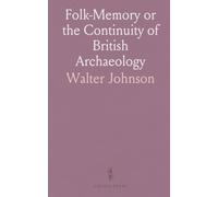 Folk-Memory or the Continuity of British Archaeology