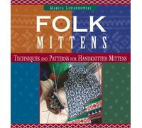 Folk Mittens: Techniques and Patterns for Handknitted Mittens