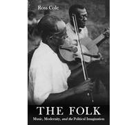 Folk: Music, Modernity, and the Political Imagination