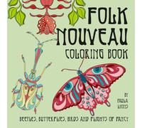 Folk Nouveau Coloring Book: Beetles, Butterflies, Birds and Flights of Fancy
