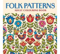 Folk Patterns Adult Colouring Book: Relaxing Ethnic & Folklore Designs for Mindfulness