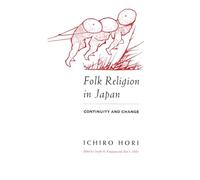 Folk Religion in Japan: Continuity and Change (The Haskell Lectures on History of Religions)