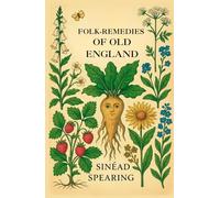 Folk-Remedies of Old England