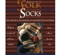 Folk Socks: The History and Techniques of Handknitted Footwear by Nancy Bush (2003-10-01)