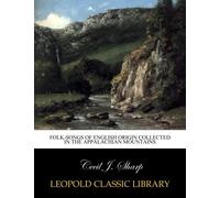 Folk-songs of English origin collected in the Appalachian Mountains