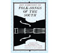 Folk-Songs of the South: Collected Under the Auspices of the West Virginia Folk-Lore Society: 4 (West Virginia Classics)