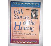 Folk Stories of the Hmong: Peoples of Laos, Thailand, and Vietnam (World Folklore)