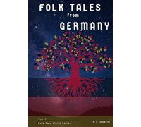 Folk Tales from Germany: Volume 1: Timeless Fairy Tales of Enchantment, Courage, and Magic for All Ages (Folk Tales World)