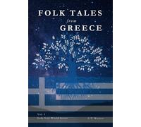 Folk Tales from Greece: Classic Greek Myths of Heroes, Gods, and Tragic Love for All Ages (Folk Tales World)