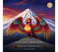 Folk Tales from Iran: Ancient Persian Stories for Young Readers, Volume 1 (Folk Tales from Around the World)