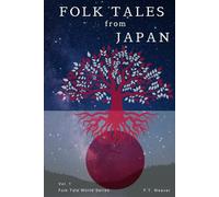 Folk Tales from Japan: Volume 1 - Timeless Stories of Courage, Magic, and Adventure for All Ages (Folk Tales World)