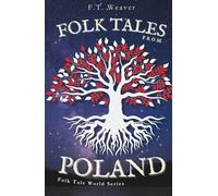 Folk Tales from Poland: Unveiling Ancient Wonders - Tales of Famous Dragons, Moon-Lost Souls, and Forest Magic (Folk Tales World)