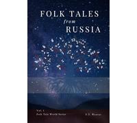 Folk Tales from Russia: Timeless Stories of Magic, Courage, and Love from Russian Folklore (Folk Tales World)