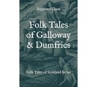 Folk Tales of Galloway & Dumfries: Folk Tales of Scotland Series (The Folk Tales of Scotland Series)