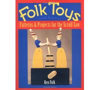 Folk Toys: Patterns and Projects for the Scroll Saw