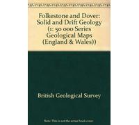 Folkestone and Dover: Solid and Drift Geology: Sheet E305 (1: 50 000 Series Geological Maps (England & Wales))