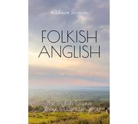 Folkish Anglish: The English Tongue Without Outlandish Sway