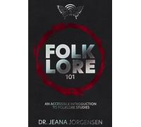 Folklore 101: An Accessible Introduction to Folklore Studies (Folklore Made Simple)