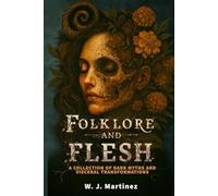 Folklore and Flesh: Stories of Transformation and Terror