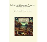 Folklore and Legends: A Journey Through Tradition (Classic Books)