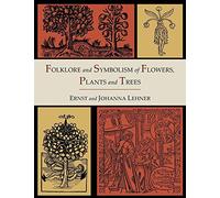 Folklore and Symbolism of Flowers, Plants and Trees [Illustrated Edition] by Ernst Lehner (15-Aug-2012) Paperback