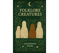 Folklore Creatures - Colouring Book: A Magical Colouring Adventure Inspired by Europe’s Folklore