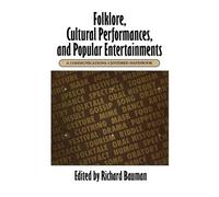 Folklore, Cultural Performances, and Popular Entertainments: A Communications-centered Handbook