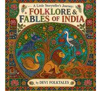 Folklore & Fables of India: Timeless Moral Tales Illustrated in Authentic Madhubani Folk Art (A Little Storyteller's Journey)