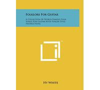 Folklore For Guitar: A Collection Of World Famous Folk Songs For Guitar With Finger Style Instructions