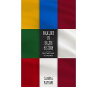 Folklore in Baltic History : Resistance and Resurgence