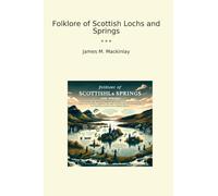 Folklore of Scottish Lochs and Springs (Classic Books)