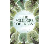 Folklore of Trees: The fascinating stories behind nature's guardians