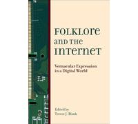 Folklore & the Internet: Vernacular Expression in a Digital World