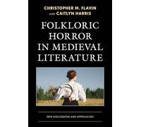 Folkloric Horror in Medieval Literature: New Discussions and Approaches (Studies in Medieval Literature)