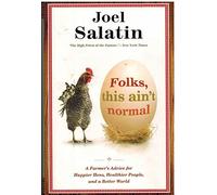 Folks, This Ain't Normal: A Farmer's Advice for Happier Hens, Healthier People, and a Better World
