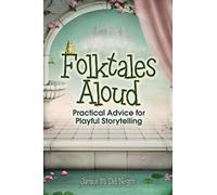 Folktales Aloud: Practical Advice for Playful Storytelling