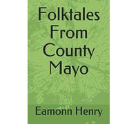 Folktales From County Mayo: Of Times that are Gone Forever