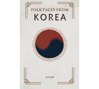 FOLKTALES FROM KOREA: Ten Essential Tales from the Land Where Tigers Smoke