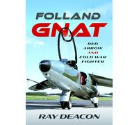 Folland Gnat : Red Arrow and Cold War Fighter