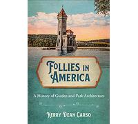 Follies in America: A History of Garden and Park Architecture