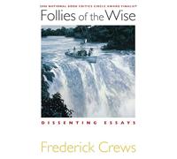 Follies of the Wise: Dissenting Essays