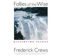 Follies of the Wise: Dissenting Essays