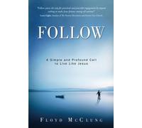 Follow: A Simple and Profound Call to Live Like Jesus