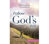 Follow God's Will: Biblical Guidelines for Everyday Life