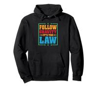Follow Gravity It's The Law |- Pullover Hoodie