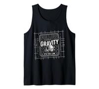 Follow Gravity It's The Law - Tank Top