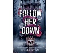 Follow Her Down: 1 (Her Monsters, Her Crown)