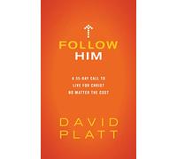Follow Him: A 35-Day Call to Live for Christ No Matter the Cost