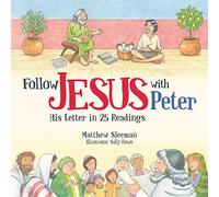 Follow Jesus With Peter: His Letter in 25 Readings