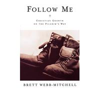 Follow Me: Christian Growth on the Pilgrim's Way